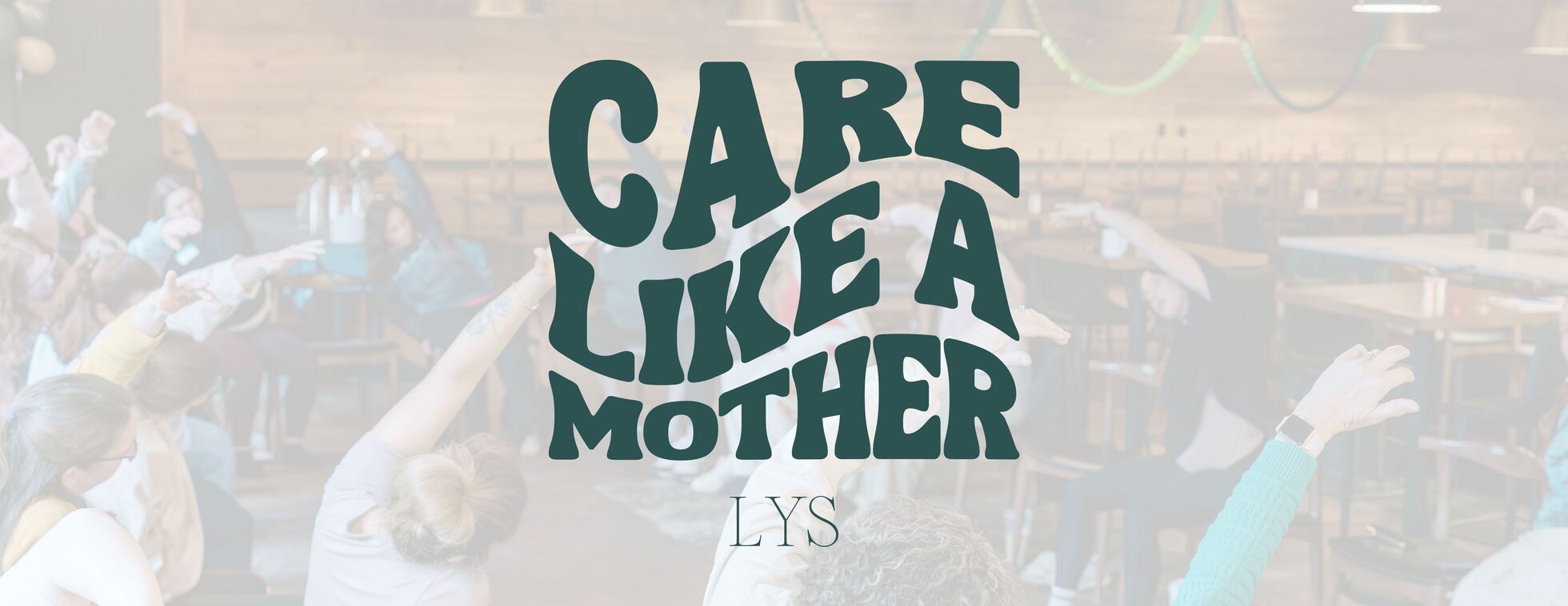 Care Like a Mother September 12th